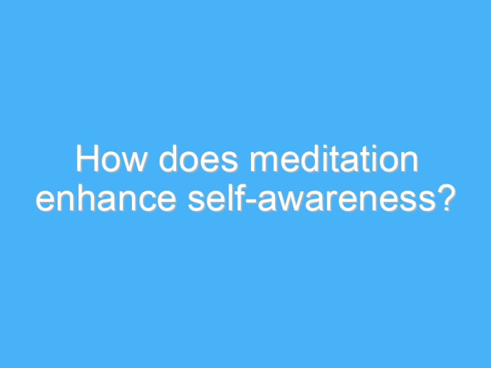 How to Meditate for Developing Greater Emotional Awareness