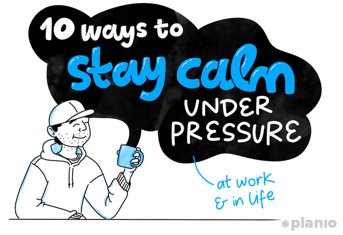 Pressure under calm stay ways